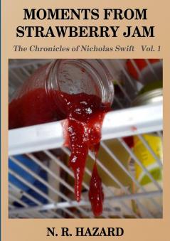 Moments From Strawberry Jam; the Chronicles of Nicholas Swift    vol.1