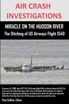 AIR CRASH INVESTIGATIONS  MIRACLE ON THE HUDSON RIVER  The Ditching of US Airways Flight 1549