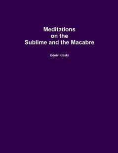 Meditations on the Sublime and the Macabre