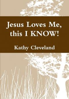 Jesus Loves Me this I KNOW!