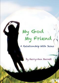 My God My Friend- A Relationship With Jesus