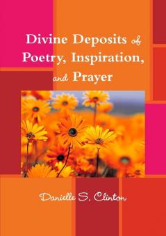 Divine Deposits of Poetry Inspiration and Prayer