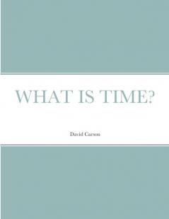 WHAT IS TIME?