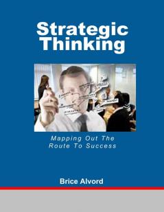 Strategic Thinking - Mapping Out The Route To Success