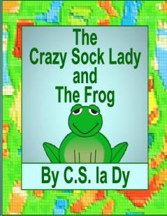 The Crazy Sock Lady and the Frog