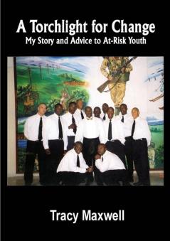 A Torchlight For Change My Story and Advice to At-Risk Youth