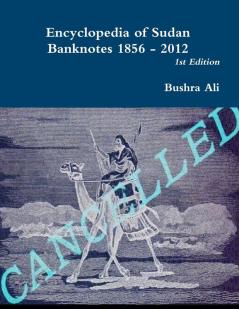 Encyclopedia of Sudan Banknotes 1856 - 2012
