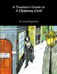 A Teacher's Guide to A Christmas Carol