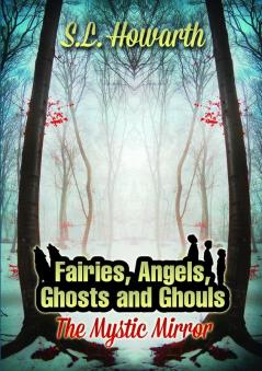 Fairies Angels Ghosts and Ghouls