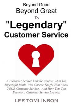 Beyond Good  Beyond Great  To Legendary Customer Service