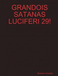 GRANDOIS SATANAS LUCIFERI 29!