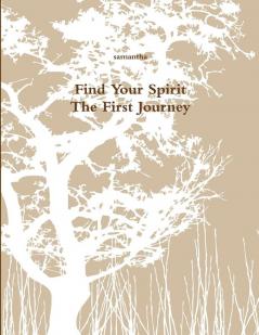 Find Your Spirit - The First Journey