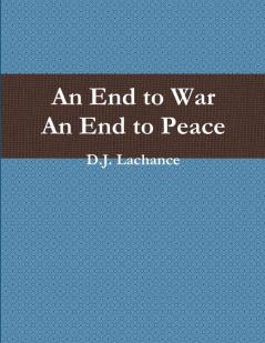 An End To War. An End To Peace.