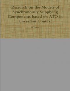 Research on the Models of Synchronously Supplying Components based on ATO in Uncertain Context