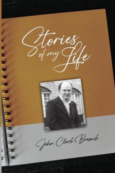 Stories of my Life - John Clark Bresnik