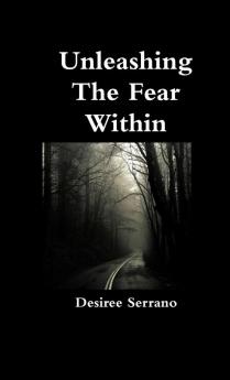 Unleashing The Fear Within