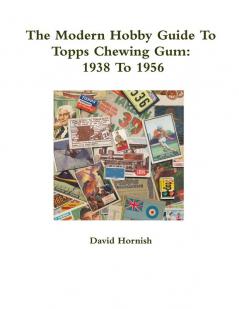 The Modern Hobby Guide To Topps Chewing Gum