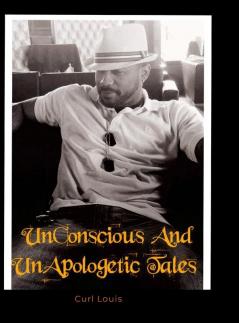 UnConscious And UnApolgetic Tales