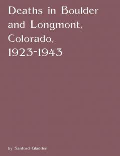 Deaths in Boulder and Longmont Colorado 1923-1943