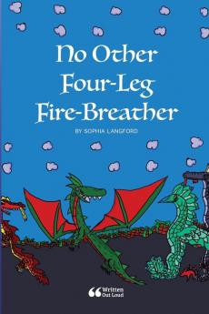 No Other Four-Leg Fire-Breather
