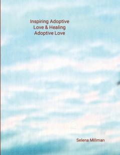 Inspiring Adoptive Love & Healing Adoptive Love