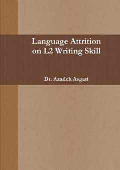 LANGUAGE ATTRITION  on L2 WRITING SKILL