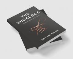 THE SHOELACE : When Hope hangs by a thread...