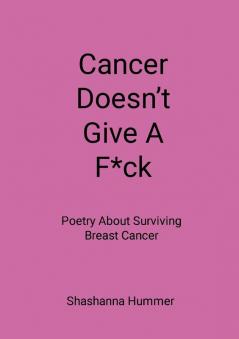 Cancer Doesn't Give A F*ck