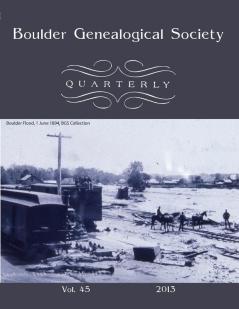 Boulder Genealogical Society Quarterly 2013 Edition