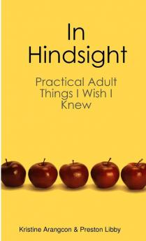 In Hindsight (Practical Adult Things I Wish I Knew)