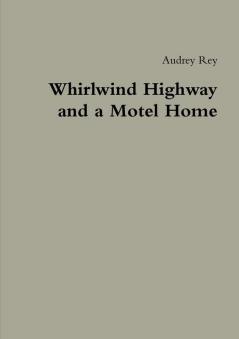 Whirlwind Highway and a Motel Home