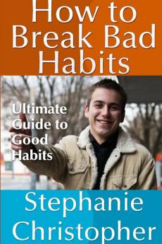 How to Break Bad Habits