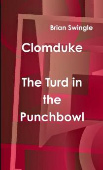 Clomduke - The Turd in the Punchbowl