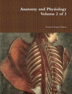 Anatomy and Physiology Volume 2 of 3