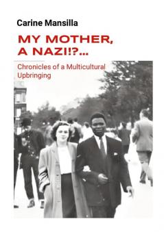 My Mother A Nazi!?... Chronicles of a Multicultural Upbringing
