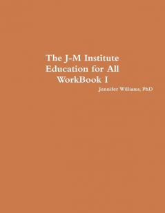 The J-M Institute Education for All WorkBook I