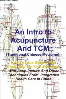 An Intro to Acupuncture And TCM (Traditional Chinese Medicine)