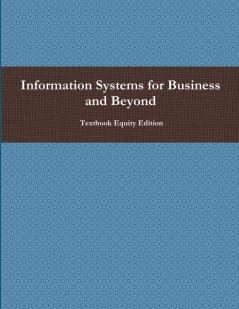 Information Systems for Business and Beyond