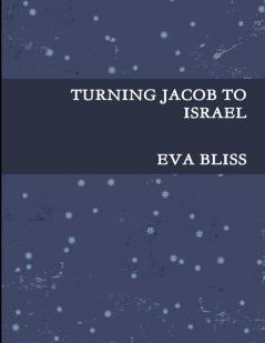 TURNING JACOB TO ISRAEL