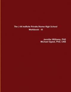 The J-M Institute Private/Home High School Workbook III