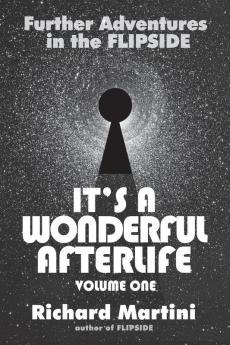 Its A Wonderful Afterlife: Further Adventures in the Flipside: Volume One