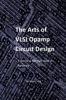 The Arts of VLSI Opamp Circuit Design - A Structural Approach Based on Symmetry