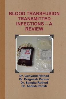 BLOOD TRANSFUSION TRANSMITTED INFECTIONS - A REVIEW