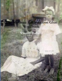 The Melanin Resurrection Glue Workbook