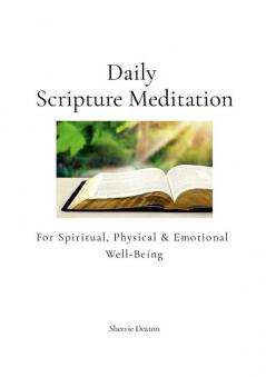 Daily Scripture Meditation for Spiritual Physical and Emotional Well-Being