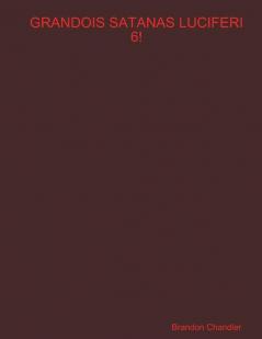 GRANDOIS SATANAS LUCIFERI 6!