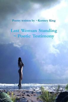 Last Woman Standing ~ Poetic Testimony