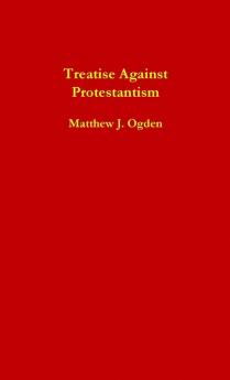 Treatise Against Protestantism