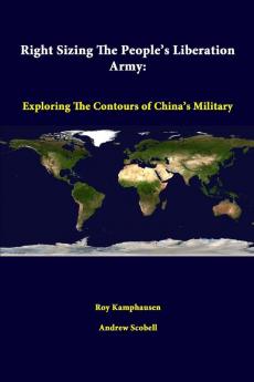 Right Sizing the People's Liberation Army: Exploring the Contours of China's Military