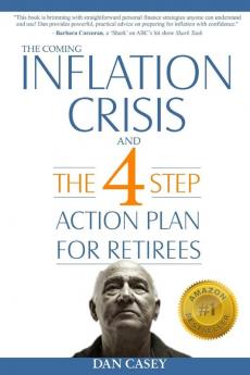 The Coming Inflation Crisis and the 4 Step Action Plan for Retirees